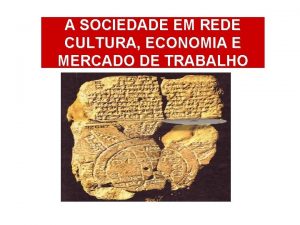 A SOCIEDADE EM REDE CULTURA ECONOMIA E MERCADO