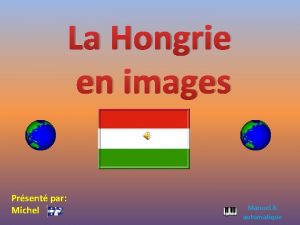 La Hongrie en images Prsent par Michel Manuel