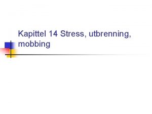 Kapittel 14 Stress utbrenning mobbing Stress i arbeidslivet