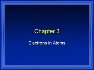 Chapter 3 Electrons in Atoms Bohrs Model Nucleus