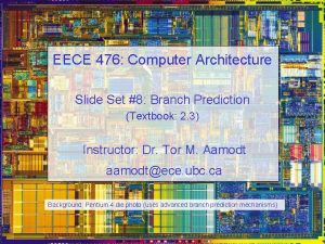 EECE 476 Computer Architecture Slide Set 8 Branch