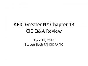 APIC Greater NY Chapter 13 CIC QA Review