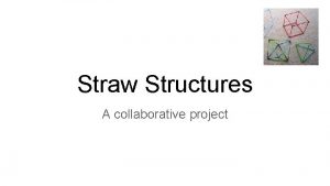 Straw Structures A collaborative project Straw Structures What