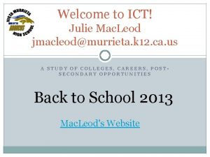 Welcome to ICT Julie Mac Leod jmacleodmurrieta k