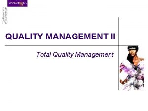 QUALITY MANAGEMENT II Total Quality Management LEARNING OBJECTIVES