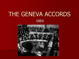 THE GENEVA ACCORDS 1954 End to Hostilities n