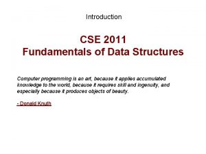 Introduction CSE 2011 Fundamentals of Data Structures Computer