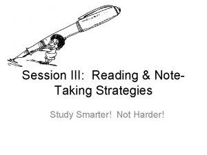 Session III Reading Note Taking Strategies Study Smarter