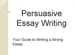 Persuasive Essay Writing Your Guide to Writing a