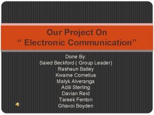 Our Project On Electronic Communication Done By Saied