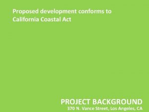 Proposed development conforms to California Coastal Act PROJECT