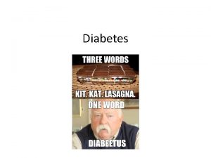 Diabetes Type 1 Diabetes mellitus type 1 is