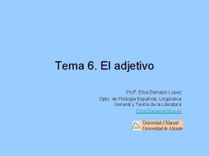 Tema 6 El adjetivo Prof Elisa Barrajn Lpez