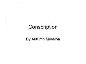 Conscription By Autumn Messina Definition The compulsory enlistment