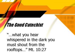 The Good Catechist what you hear whispered in