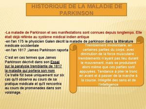 HISTORIQUE DE LA MALADIE DE PARKINSON La maladie