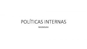 POLTICAS INTERNAS MUSSOLINI CLAVE POLTICAS SOCIALES Y ECONMICAS