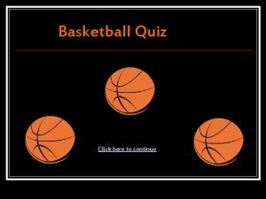 Basketball Quiz Click here to continue Directions Read