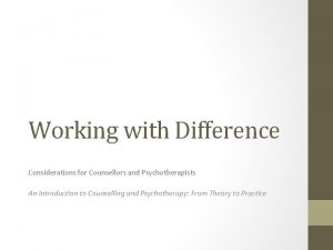 Working with Difference Considerations for Counsellors and Psychotherapists