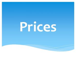 Prices Advantages of Prices serve as a link