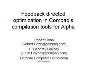 Feedback directed optimization in Compaqs compilation tools for