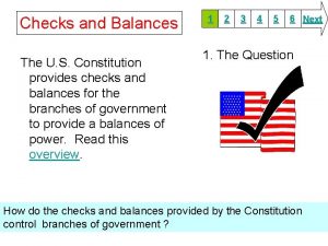 Checks and Balances The U S Constitution provides