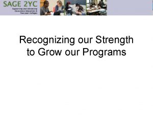 Recognizing our Strength to Grow our Programs Recognizing