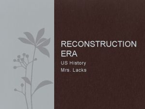 RECONSTRUCTION ERA US History Mrs Lacks Key Questions