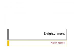 Enlightenment Age of Reason Enlightenment Thinking What comes