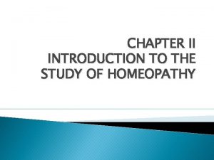 CHAPTER II INTRODUCTION TO THE STUDY OF HOMEOPATHY