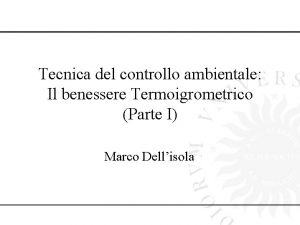 Tecnica del controllo ambientale Il benessere Termoigrometrico Parte