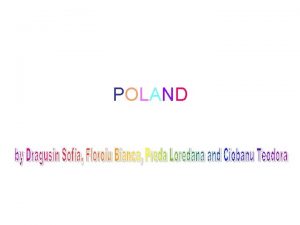 POLAND LOCATION It is a country situated in