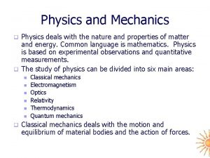 Physics and Mechanics Physics deals with the nature