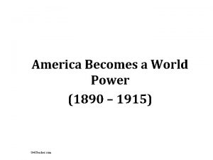 America Becomes a World Power 1890 1915 Owl