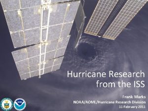 Hurricane Research from the ISS Frank Marks NOAAAOMLHurricane