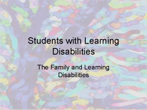 Students with Learning Disabilities The Family and Learning