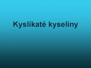 Kyslkat kyseliny kol 1 Zopakuj si nzvoslov kyselin