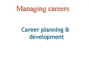 Managing careers Career planning development The Basics Of