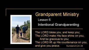 Grandparent Ministry Lesson 6 Intentional Grandparenting The LORD