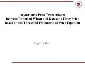 Asymmetric Price Transmission between Imported Wheat and Domestic