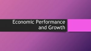 Economic Performance and Growth The US Economy Economy