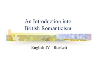 An Introduction into British Romanticism English IV Burkett