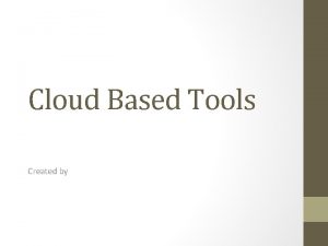 Cloud Based Tools Created by Cloud Based Tools