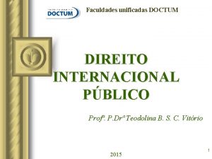 Faculdades unificadas DOCTUM DIREITO INTERNACIONAL PBLICO Prof P