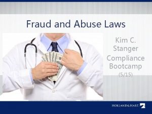 Fraud and Abuse Laws Kim C Stanger Compliance