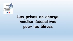 Les prises en charge mdicoducatives pour les lves