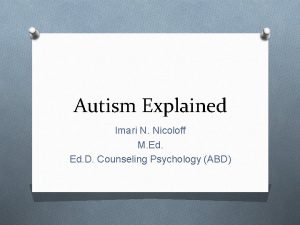 Autism Explained Imari N Nicoloff M Ed D