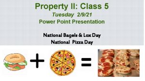 Property II Class 5 Tuesday 2921 Power Point