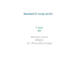 Standard EP recipe at KEK T Saeki KEK