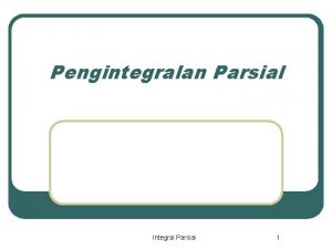 Pengintegralan Parsial Integral Parsial 1 Teorema Dasar Berdasarkan